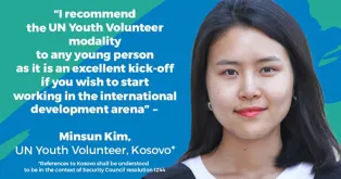 Minsun Kim, UN Youth Volunteer with the United Nations Development Programme (UNDP) in Kosovo (as per UN Security Council Resolution 1244 (1999).