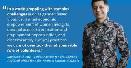 Jamshed M. Kazi, Senior Advisor for UN Women’s Regional Office for Asia-Pacific & Liaison to ASEAN having also served as the Representative for Indonesia. 