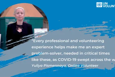 Yuliya Pismennaya is an Online Volunteer who has assisted with developing guidance and documentation for UNDP’s emergency response to the COVID-19 pandemic.